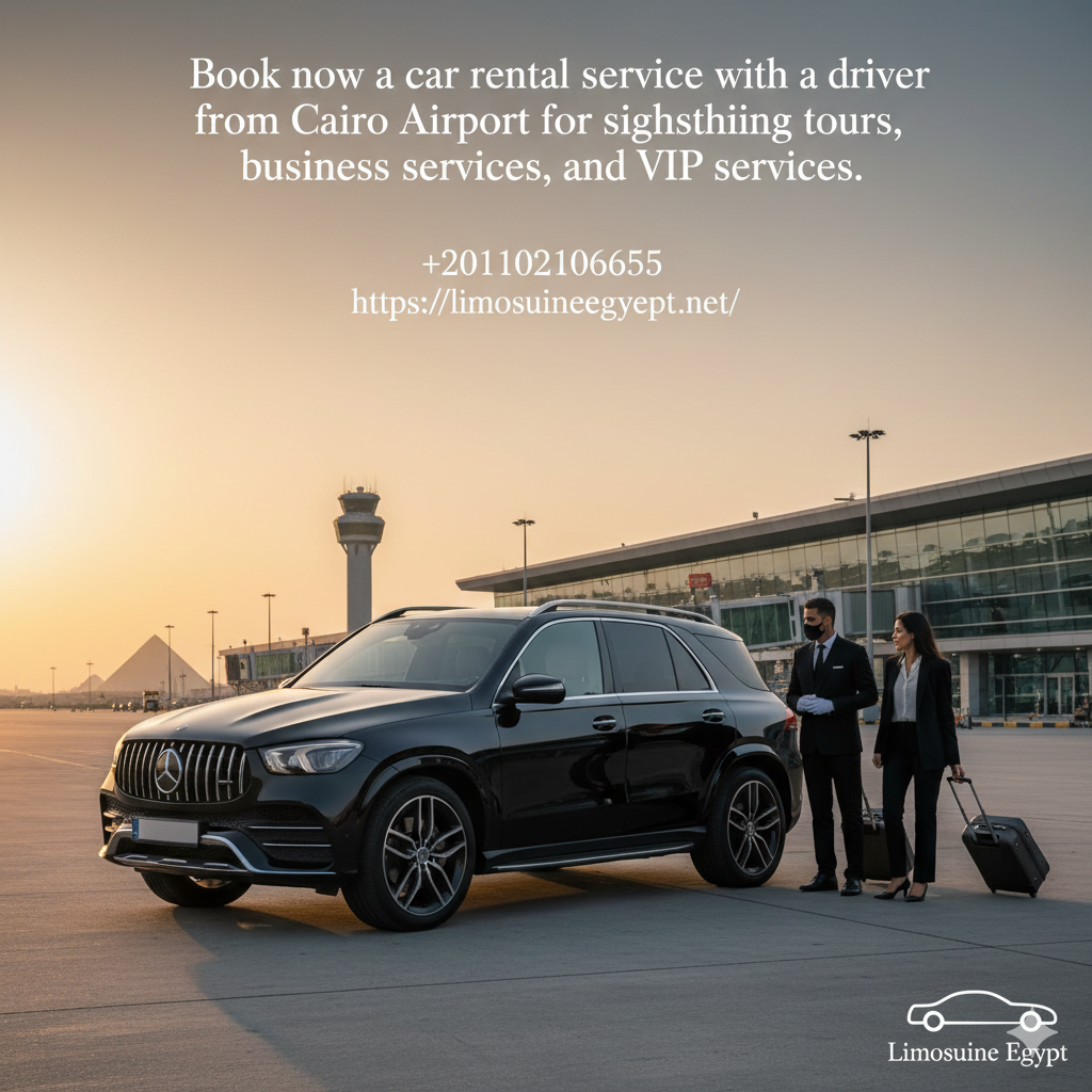 Rent Mercedes E-Class with Driver for VIP Airport Limousine & Business Services in Cairo